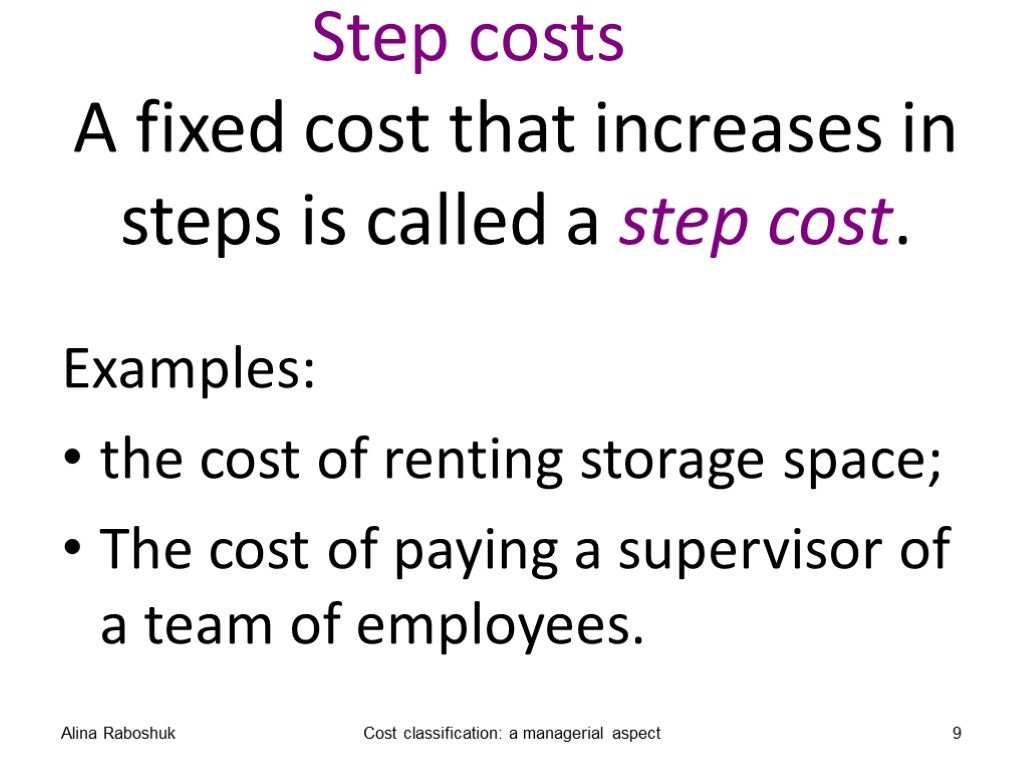Step costs A fixed cost that increases in steps is called a step cost.